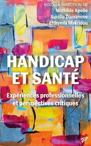 Handicap et santé Expériences professionnelles et perspectives critiques