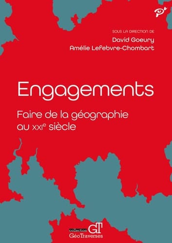 Engagements - Faire de la géographie au XXIe siècle