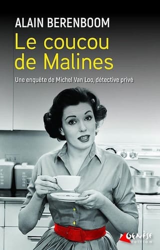 Le coucou de Malines Une enquête de Michel Van Loo, détective privé