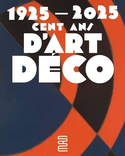 1925-2025. Cent ans d’Art déco