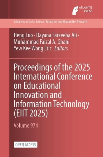 Proceedings of the 2025 International Conference on Educational Innovation and Information Technology (EIIT 2025)