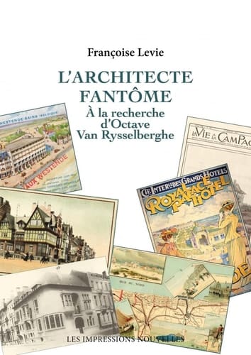 L'architecte fantôme à la recherche d'Octave Van Rysselberghe