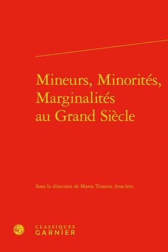Mineurs, minorités, marginalités au Grand siècle