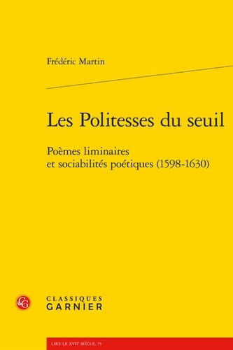 Les politesses du seuil poèmes liminaires et sociabilités poétiques (1598-1630)