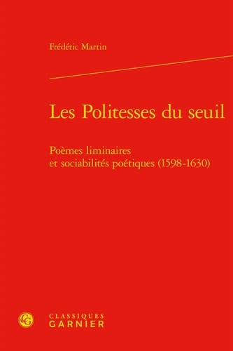Les Politesses du seuil Poèmes liminaires et sociabilités poétiques (1598-1630)