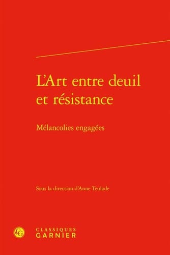 L' art entre deuil et résistance mélancolies engagées