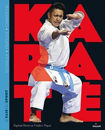 Je fais du karaté Technique, pratique, champions