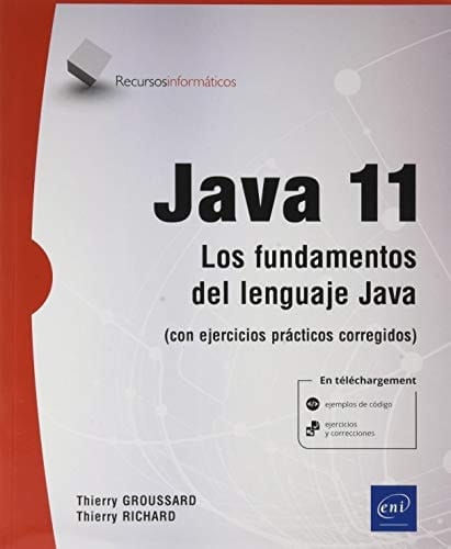 Java 11 los fundamentos del lenguaje Java (con ejercicios prácticos corregidos)