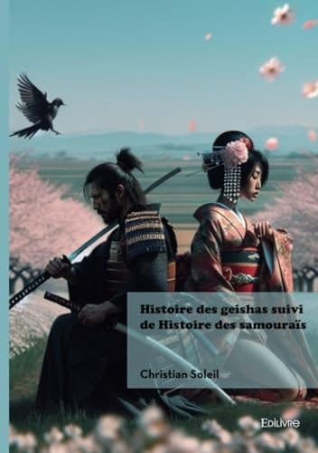 Histoire des geishas suivi de Histoire des samouraïs