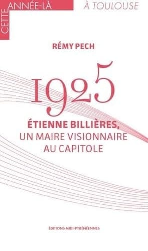 1925 Étienne Billières: Un Maire visionnaire au Capitole