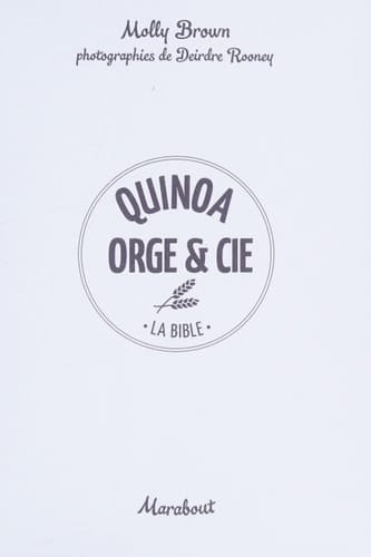 Quinoa, orge & cie la bible