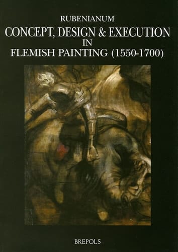 Concept, Design & Execution in Flemish Painting (1550-1700)8eedited by Hans Vlieghe, Arnout Balis and Carl Van de Velde