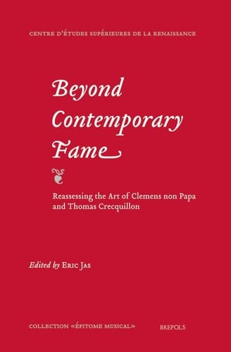 Beyond Contemporary Fame Reassessing the Art of Clemens Non Papa and Thomas Crecquillon