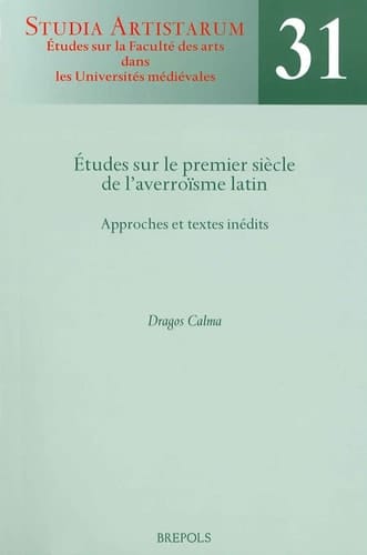 Études sur le premier siècle de l'averroïsme latin approches et textes inédits