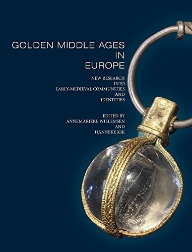 Golden Middle Ages in Europe New Research Into Early-medieval Communities and Identities : Proceedings of the Second 'Dorestad Congress' Held at the National Museum of Antiquities, Leiden, The Netherlands 2-5 July, 2014