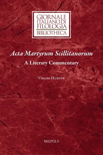Acta Martyrum Scillitanorum A Literary Commentary