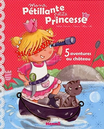 Mona, pétillante petite princesse 5 aventures au château