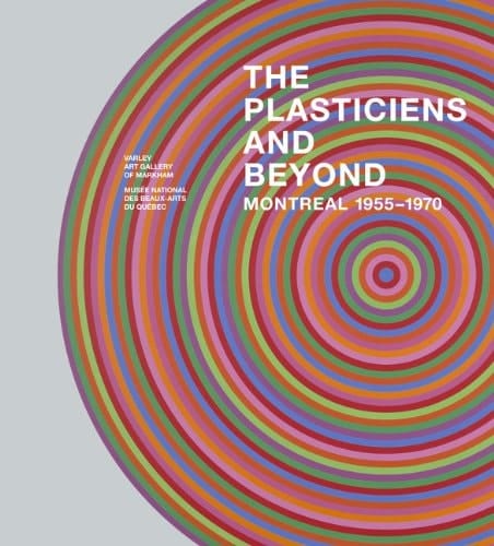 The Plasticiens and Beyond: Montreal, 1955-1970