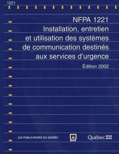 NFPA 1221 - Installation, entretien et utilisation des systèmes de communication destinés aux services d'urgence, édition 2002