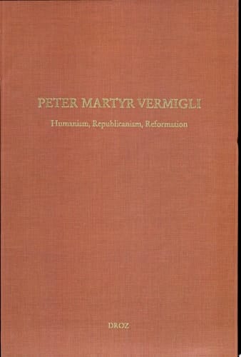 Peter Martyr Vermigli humanism, republicanism, reformation
