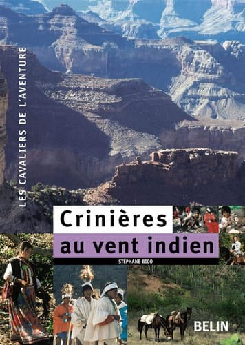 Crinières au vent indien 7500 km à cheval, du Colorado au Guatemala à travers le Far West et le Mexique