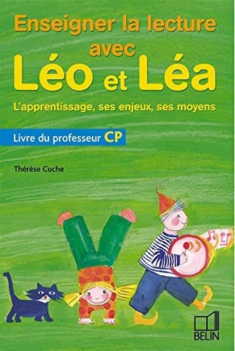 Enseigner la lecture avec Léo et Léa CP, l'apprentissage, ses enjeux, ses moyens livre du professeur