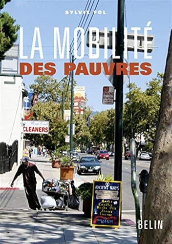 La mobilité des pauvres: Pratiques d'habitants et politiques publiques
