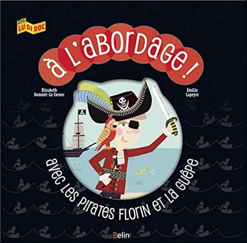 A l'abordage Avec les pirates Florin et La guêpe