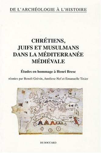 Chrétiens, juifs et musulmans dans la Méditerranée médiévale - études en hommage à Henri Bresc