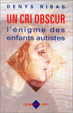 Un cri obscur l'énigme des enfants autistes