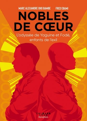 Nobles de coeur L'odyssée de Yaguine et Fodé, enfants de l'exil