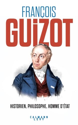 François Guizot historien, philosophe, homme d'État