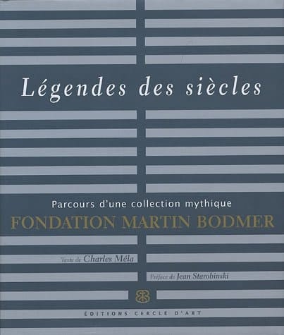 LEGENDES DES SIECLES - FONDATION MARTIN BODMER