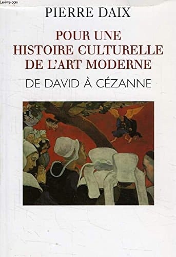Pour une histoire culturelle de l'art moderne de David à Cézanne