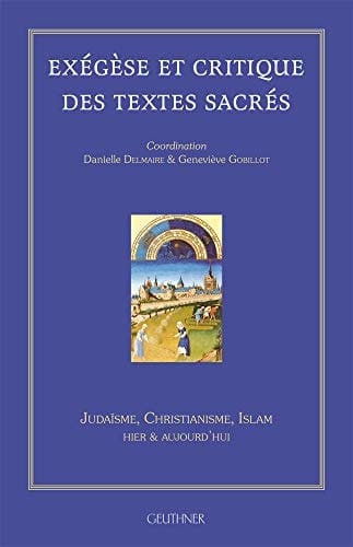 Exegese Et Critique Des Textes Sacres: Judaisme, Christianisme, Islam Hier Et Aujourd'hui (French Edition)