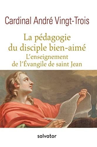 La pédagogie du disciple bien-aimé l'enseignement de l'Évangile de Saint Jean