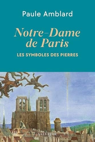 Notre-Dame de Paris les symboles des pierres