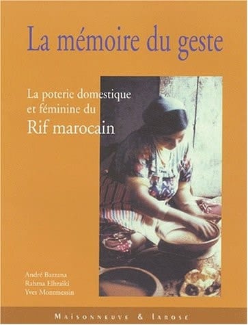La mémoire du geste la poterie féminine et domestique du Rif marocain