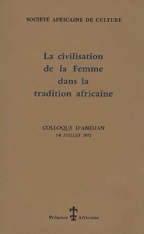 La civilisation de la femme dans la tradition africaine Edition bilingue français-anglais