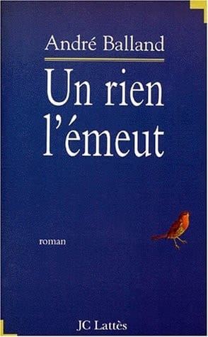 Un rien l'émeut roman