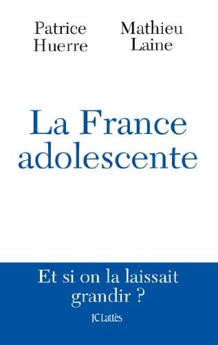La France adolescente et si on la laissait grandir?