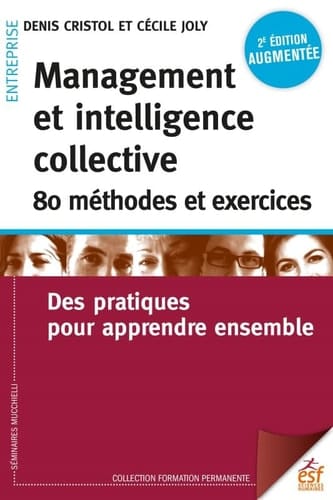 Management et intelligence collective : 80 méthodes et exercices Des pratiques pour apprendre ensemble