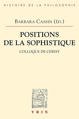 Positions de la Sophistique (Bibliotheque D'Histoire de la Philosophie) (French Edition)