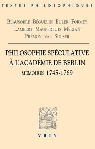 Philosophie spéculative à l'Académie de Berlin mémoires 1745-1769