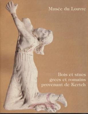 Catalogue des bois et stucs grecs et romains provenant de Kertch (French Edition)