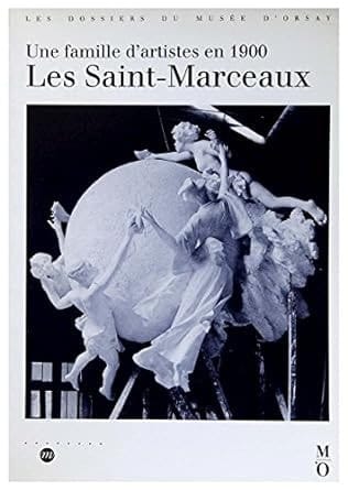 Les Saint-Marceaux une famille d'artistes en 1900 : Paris, Musée d'Orsay, [20.10.1992-17.1.1993] [und weitere]