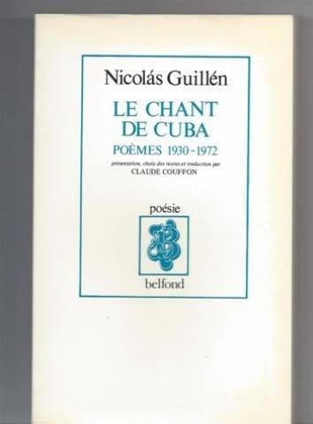 Le chant de Cuba poèmes 1930 - 1972