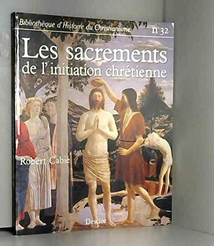 Les sacrements de l'initiation chrétienne (baptême, confirmation, première communion)