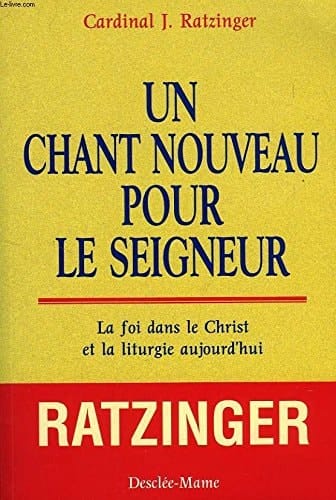Un chant nouveau pour le Seigneur la foi dans le Christ et la liturgie aujourd'hui