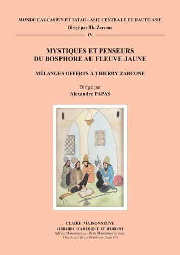 Mystiques et penseurs du Bosphore au fleuve Jaune - Mélanges offerts à Thierry Zarcone